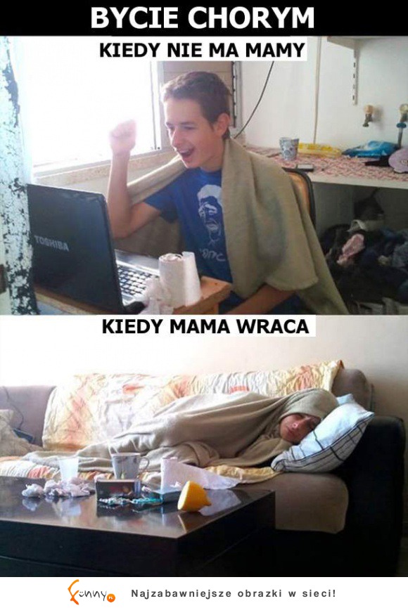 Bycie chorym - Kiedy nie ma mamy vs Kiedy mama wraca! haha DOBRE :D