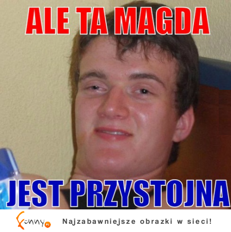 Ale ta Magda jest...