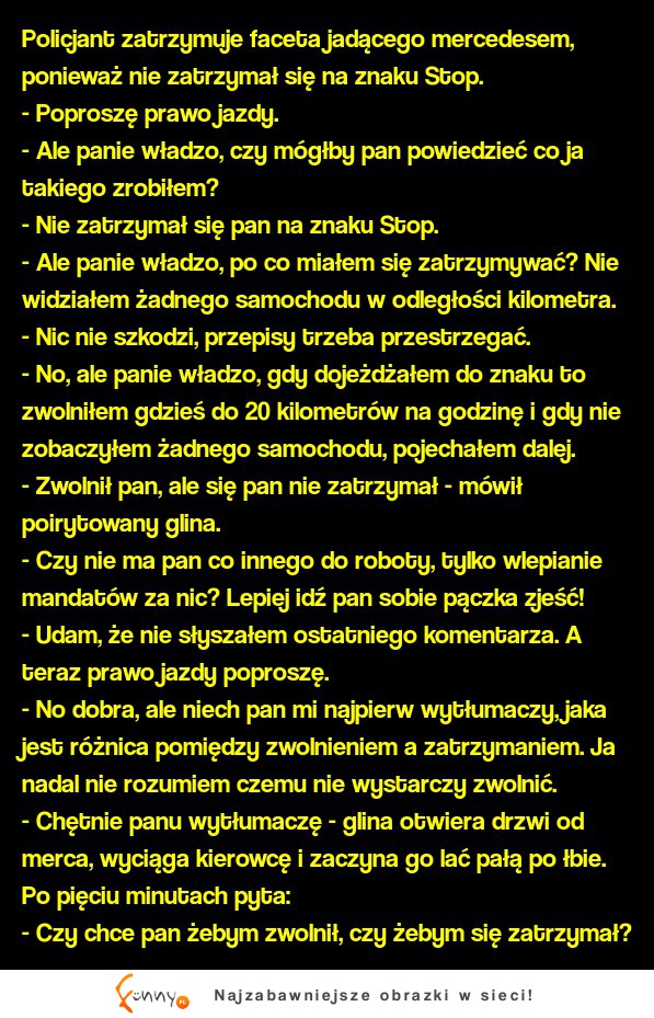 Policjant zatrzymuje faceta jadącego mercedesem, ponieważ nie zatrzymał się na znaku Stop.! NAJLEPSZY kawał! KOŃCÓWKA NAJLEPSZA :D