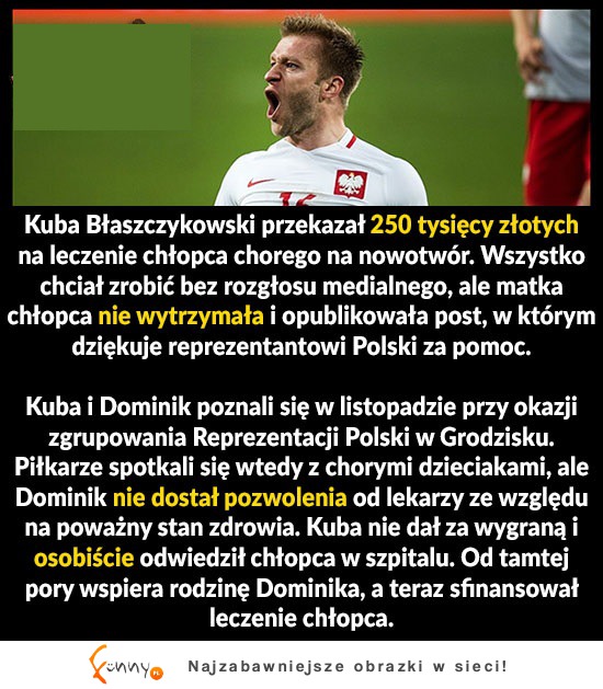 Kolejny powód, żeby kochać Błaszczykowskiego! Super gość!