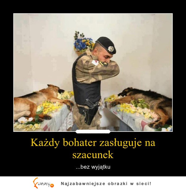 Każdy bohater zasługuje na szacunek... bez wyjątku :(