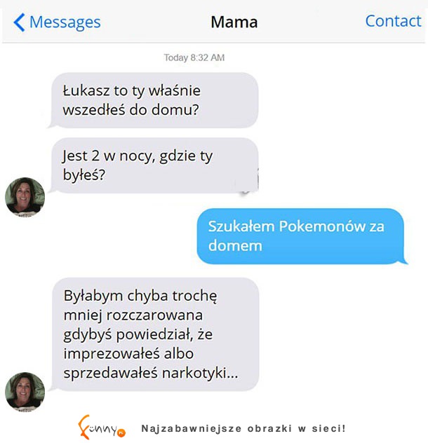 Takie mamy czasy... Matka była zawiedziona  HAHA!