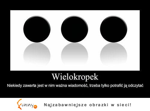 Wielokropek ma zawsze ukrytą treść ;)