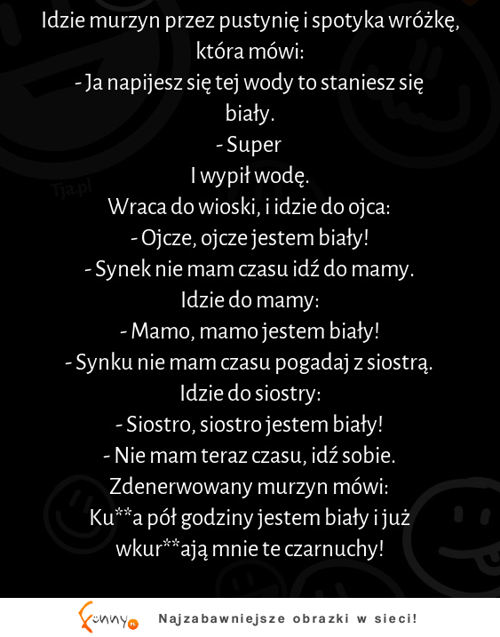 Idzie murzyn przez pustynię i spotyka wróżkę :D