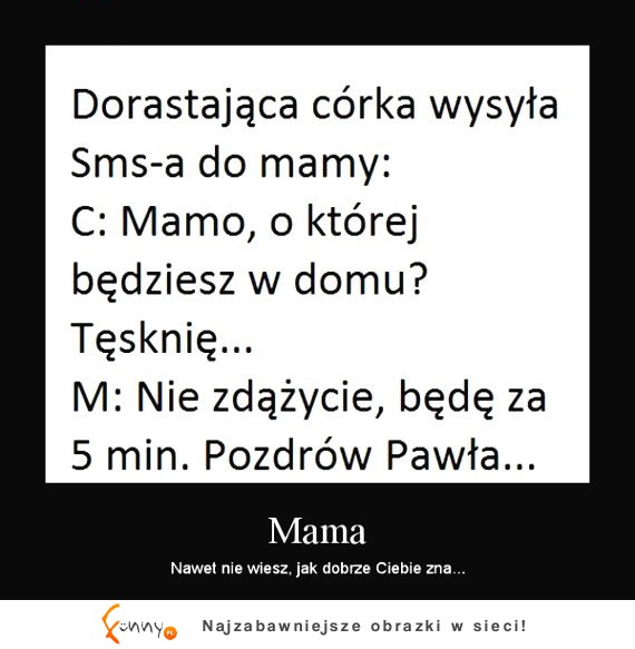 Mama - Nawet nie wiesz jak dobrze Cię zna! Zobacz tą rozmowę :D