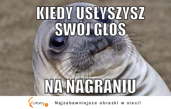 Kiedy usłyszysz swój głos