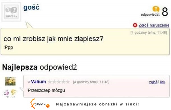 Co mi zrobisz jak mnie złapiesz? :D