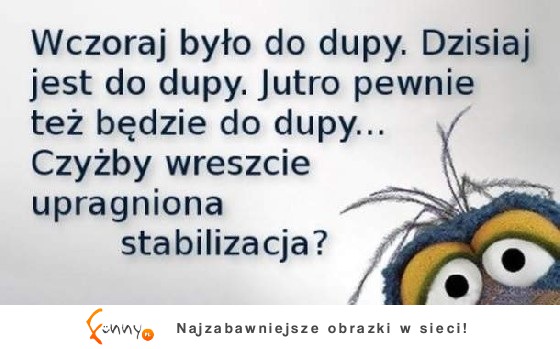 Wczoraj było do dupy