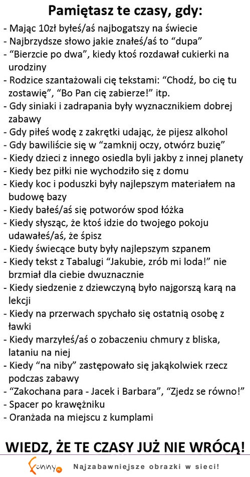 Hej Ty, pamiętasz te czasy gdy... łezka się w oku kręci...