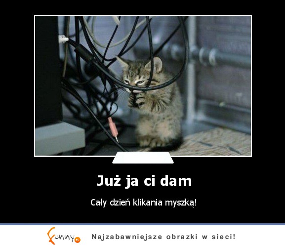 Juz ja ci dam :)