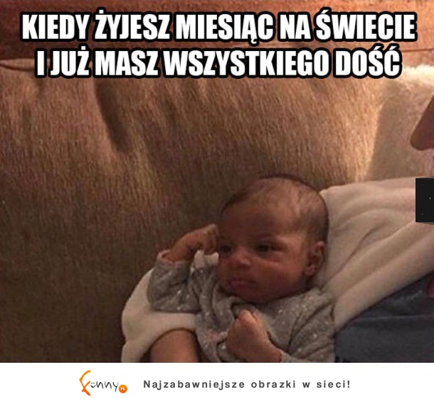 kiedy jesteś dopiero miesiąc na świecie