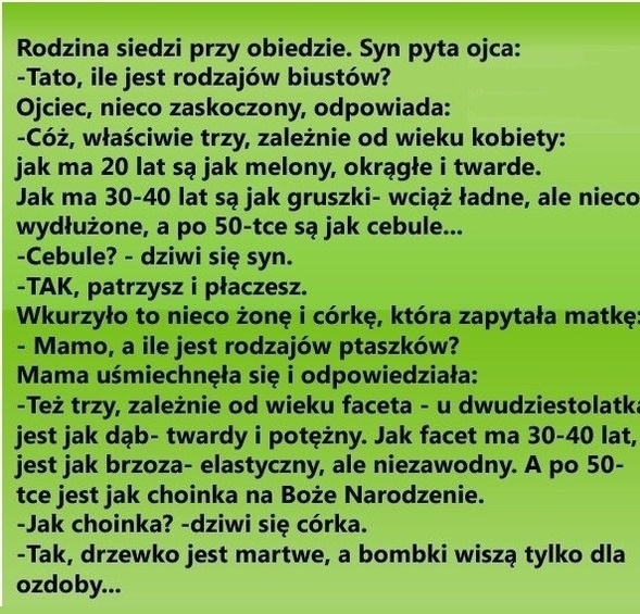 Rodzina siedzi przy obiedzie... Syn pyta ojca! Ile jest rodzajów biustów? :D