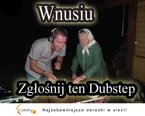 Wnusiu :D