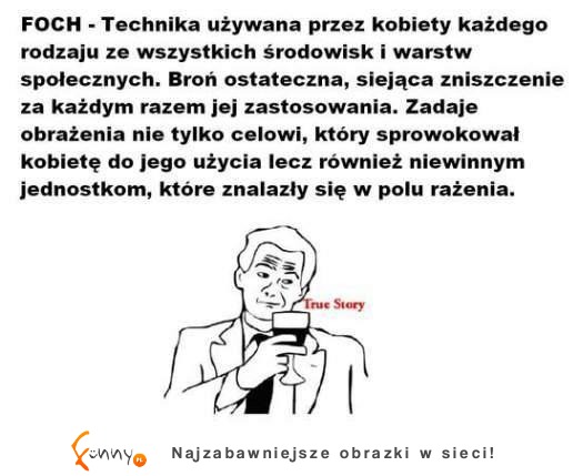 Definicja FOCHa, czyli techniki używanej przez... Zgadasz się? ;D