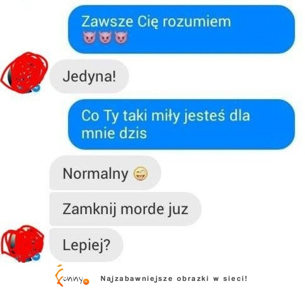 To jej odpowiedział :D