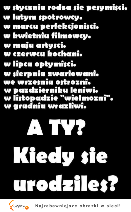 A ty w którym miesiącu się urodziłeś? Październik NAJLEPSZY! :D