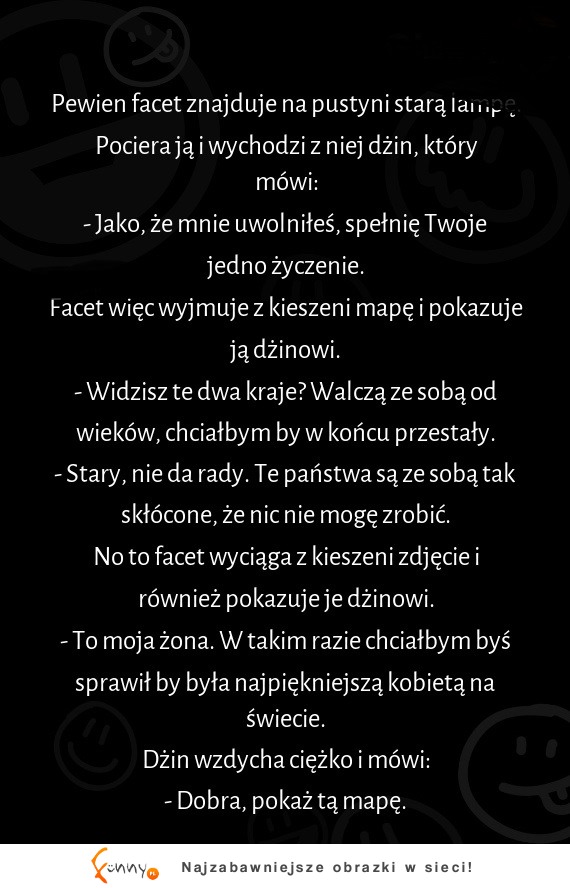 Haha najlepszy kawał z dżinem, jaki słyszałeś. Czasem niemożliwe wydaje się możliwe ;)