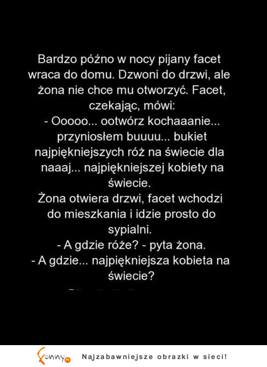 Facet przyniósł bukiet róż dla żony, jako najpieknieszej kobiety na świecie, a ona na to... SZOK ;O