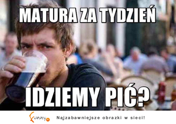 matura za tydzień więc...