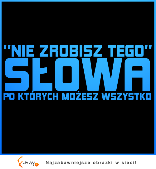 Nie zrobisz tego!