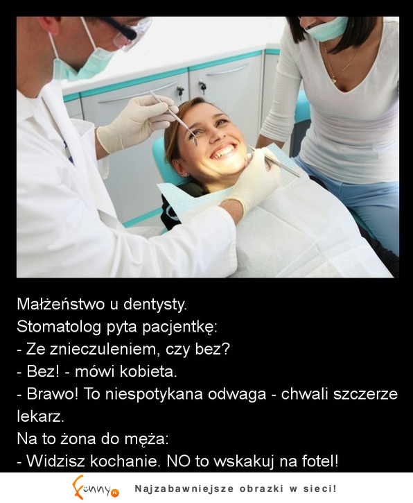 Małżeństwo u dentysty. Stomatolog pyta pacjentkę czy chce znieczulenie! DOBRE