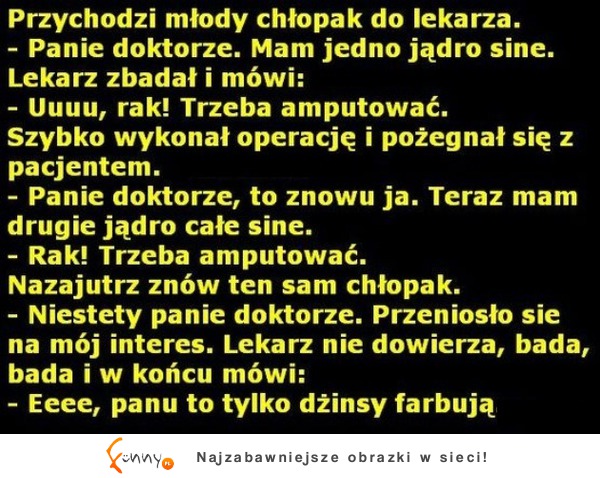 Przychodzi młody chłopak do lekarza! :D