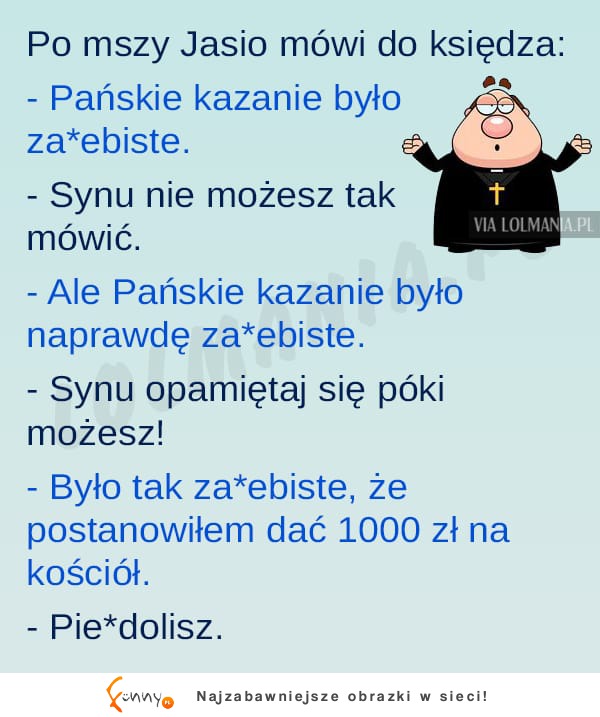 Jasio jak zwykle prosto z mostu ;)