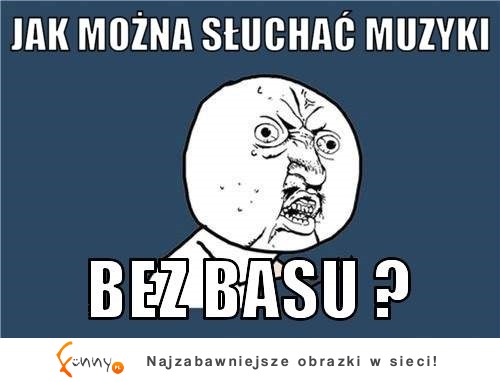 Muzyka bez basu...