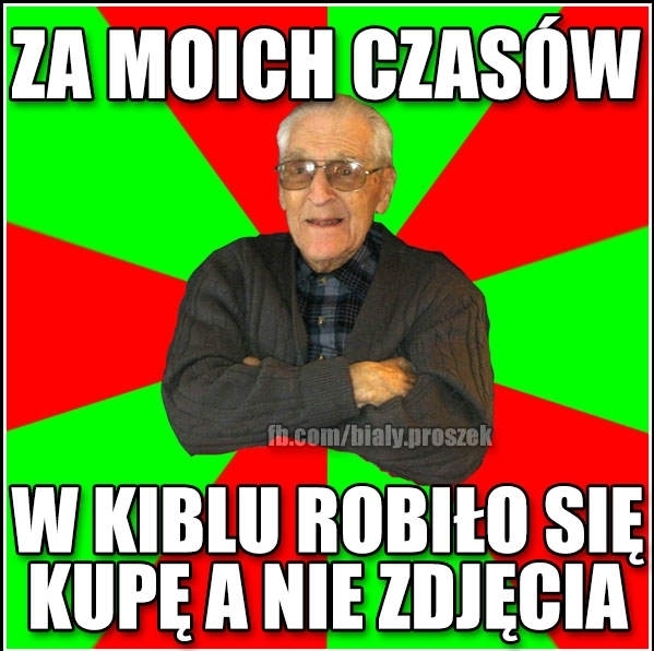 za moich czasów...