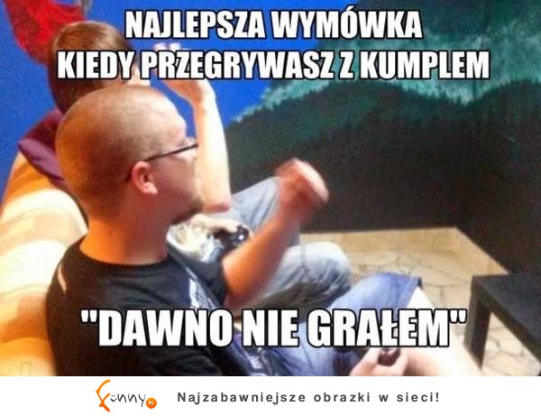 Dawno nie grałem