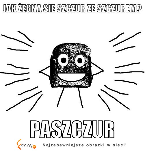 Jak żegna się szczur ze szczurem? :D