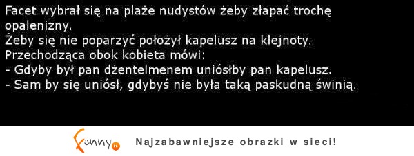 Na plaży nudystów... Co robi dżentelmen gdy widzi piękną kobietę? :D