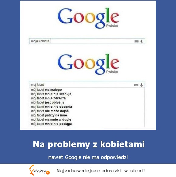 Problemy z kobietami... Zobacz co na to google :D