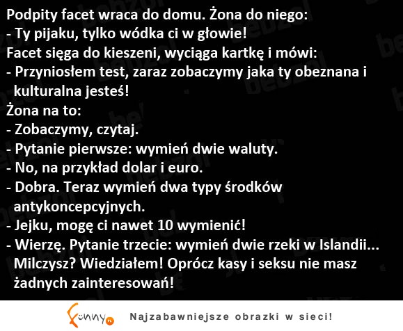 Kawał: Podpity facet wraca o domu. Żona do niego... :D