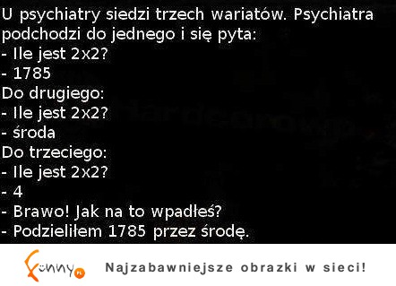 U psychiatry siedzi trzech wariatów... Zobacz, który jest najgorszy! :-)