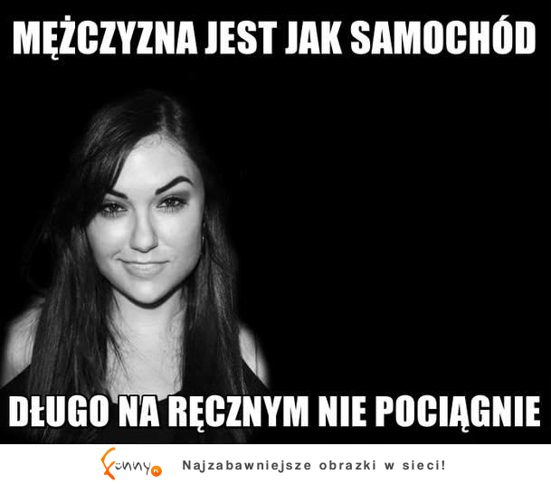 Mężczyzna jest jak samochód