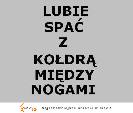 Lubie spać z ...