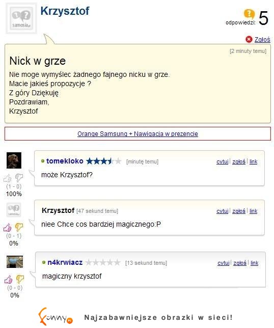 "Wymyślcie mi nick w grze, tylko żeby był bardziej magiczny..." XD jego propozycja?