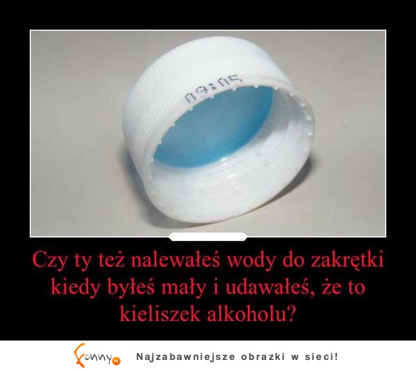 Czy ty też nalewałeś