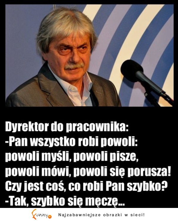 Dyrektor do pracownika... Też tak macie? :P