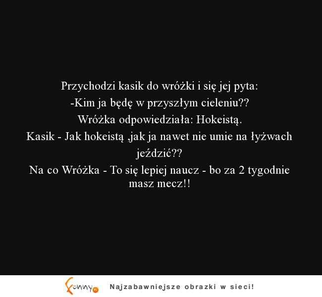 Kasik czy Kazik? I jak ma byc hokeistą skoro nawet nie zna w-cielenia?? :D