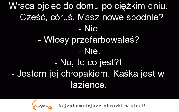 Cześć córka, masz nowe włosy... Facet nie wiedział co jest nie tak z córką XD HAHA MOCNE