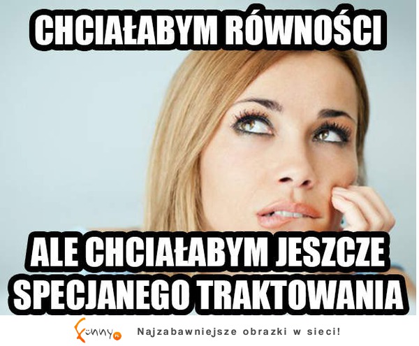 Chcialbym równości :D