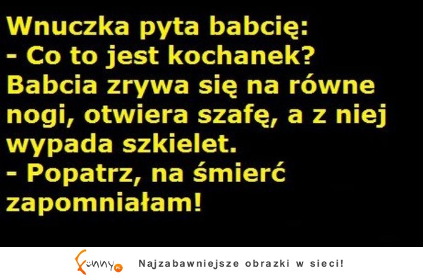 Wnuczka pyta babcię! - Co to jest kochanek? :D