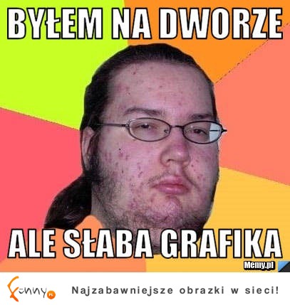 Słaba grafika ;D