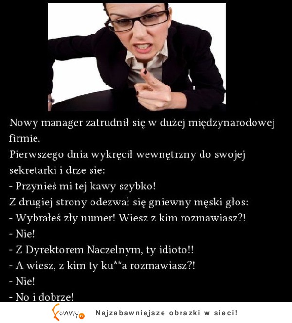 Nowy manager zatrudnił sie w dużej międzynarodowej firmie :)