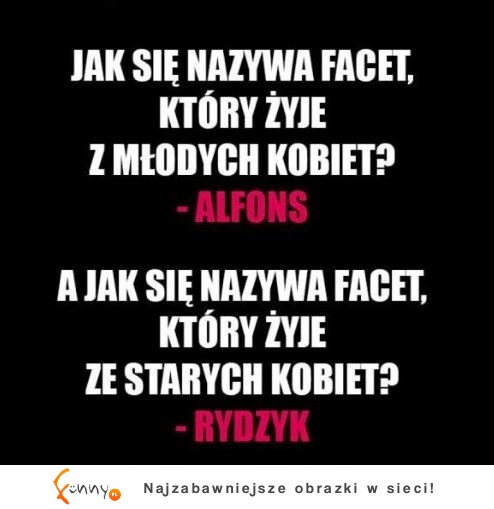 A jak się nazywa ten, co żyje ze starych? :P