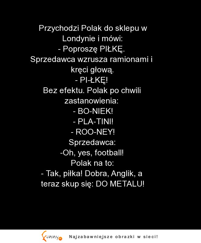 Polak przyszedł do sklepu w Londynie i chciał kupić piłkę. Sprzedawca nie wie co odpowiedzieć! DOBRE XD