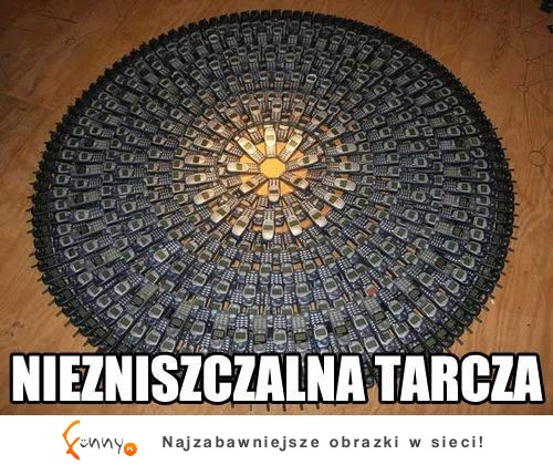 Niezniszczalna tarcza :D