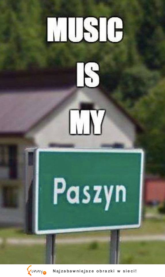 Music is my Paszyn